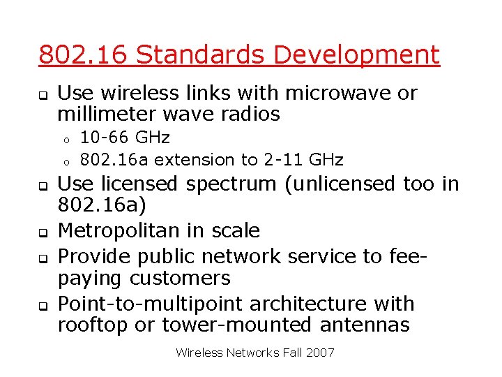802. 16 Standards Development q Use wireless links with microwave or millimeter wave radios