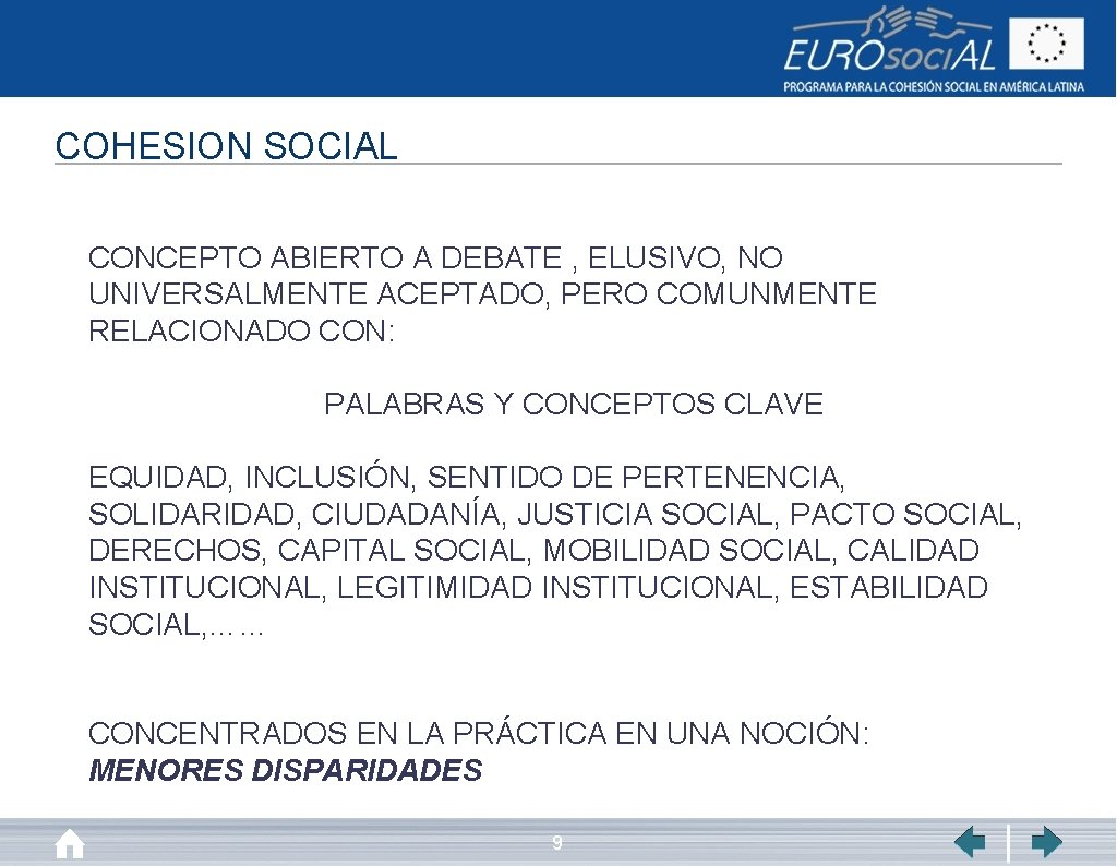 COHESION SOCIAL CONCEPTO ABIERTO A DEBATE , ELUSIVO, NO UNIVERSALMENTE ACEPTADO, PERO COMUNMENTE RELACIONADO