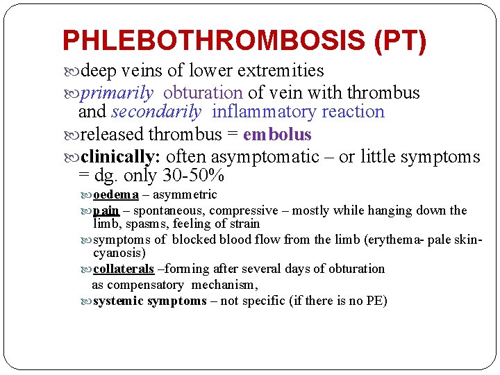 PHLEBOTHROMBOSIS (PT) deep veins of lower extremities primarily obturation of vein with thrombus and