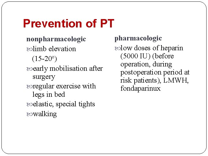 Prevention of PT nonpharmacologic limb elevation (15 -20º) early mobilisation after surgery regular exercise