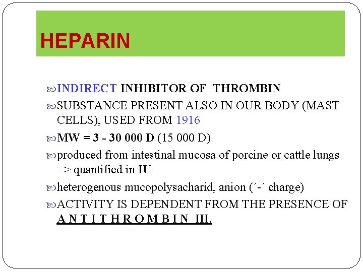 HEPARIN INDIRECT INHIBITOR OF THROMBIN SUBSTANCE PRESENT ALSO IN OUR BODY (MAST CELLS), USED