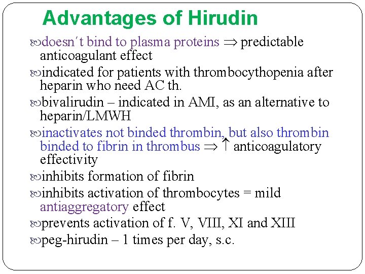 Advantages of Hirudin doesn´t bind to plasma proteins predictable anticoagulant effect indicated for patients