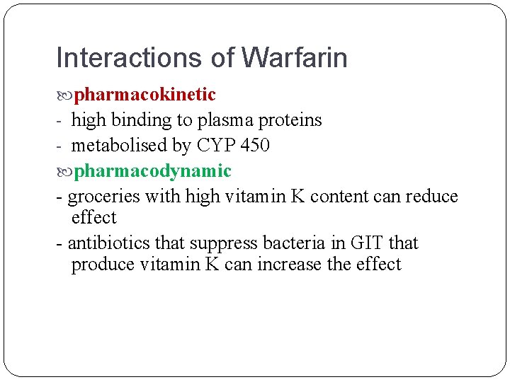 Interactions of Warfarin pharmacokinetic - high binding to plasma proteins - metabolised by CYP