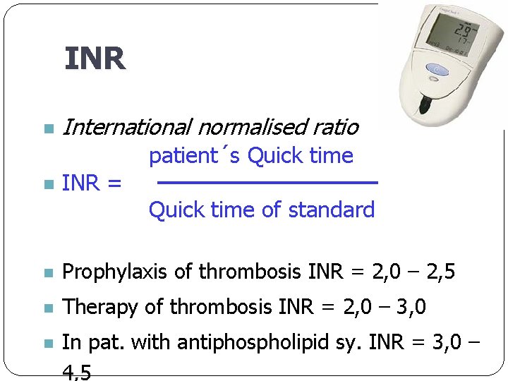 INR n International normalised ratio patient´s Quick time n INR = Quick time of