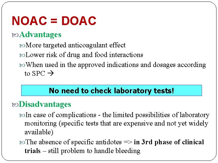 NOAC = DOAC Advantages More targeted anticoagulant effect Lower risk of drug and food