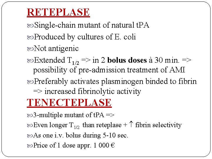 RETEPLASE Single-chain mutant of natural t. PA Produced by cultures of E. coli Not