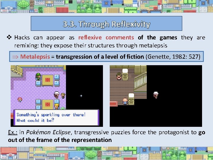 3. 3. Through Reflexivity v Hacks can appear as reflexive comments of the games