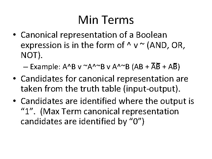Min Terms • Canonical representation of a Boolean expression is in the form of