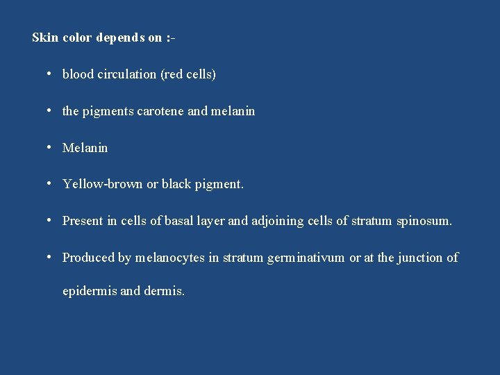 Skin color depends on : - • blood circulation (red cells) • the pigments