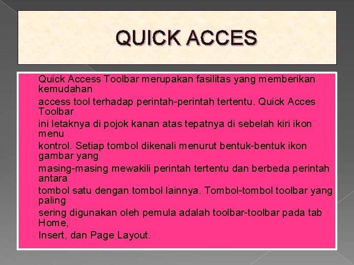QUICK ACCES � � � � Quick Access Toolbar merupakan fasilitas yang memberikan kemudahan