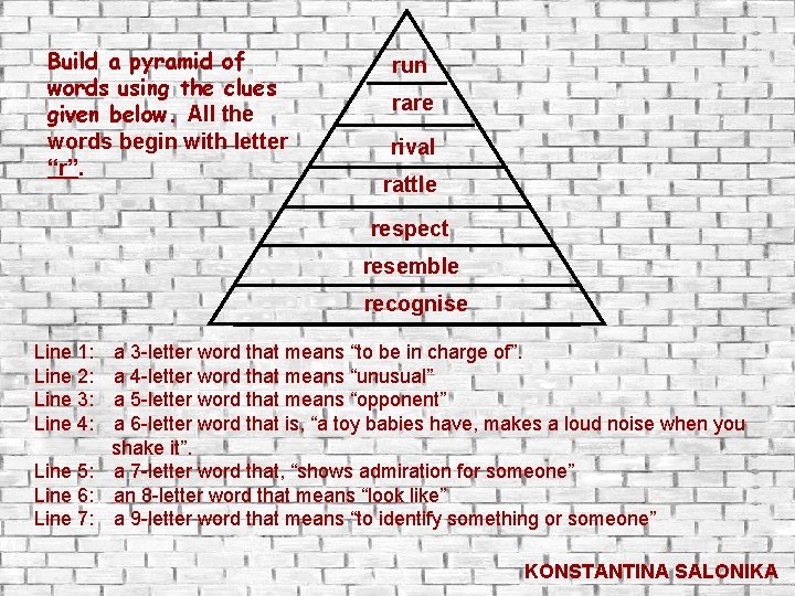 Build a pyramid of words using the clues given below. All the words begin