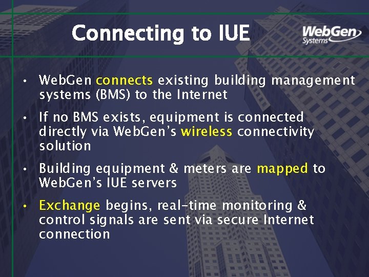 Connecting to IUE • Web. Gen connects existing building management systems (BMS) to the