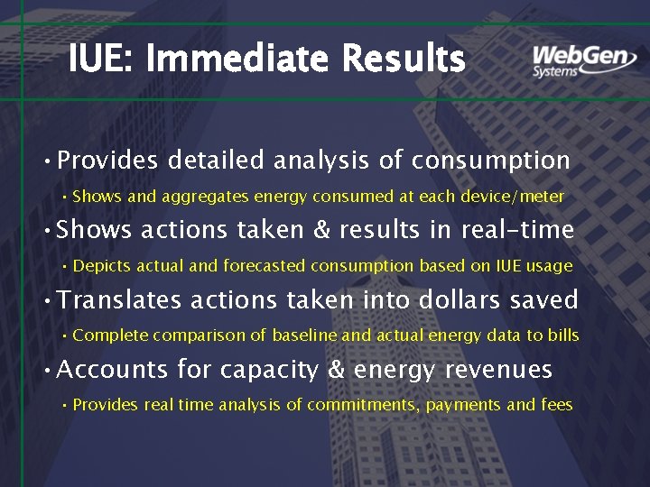 IUE: Immediate Results • Provides detailed analysis of consumption • Shows and aggregates energy