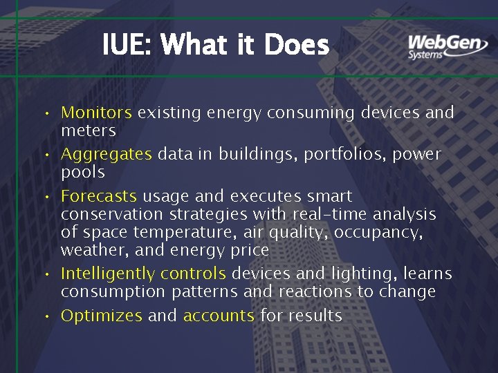 IUE: What it Does • Monitors existing energy consuming devices and meters • Aggregates