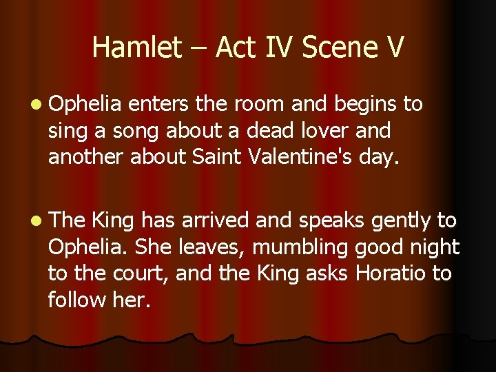 Hamlet – Act IV Scene V l Ophelia enters the room and begins to