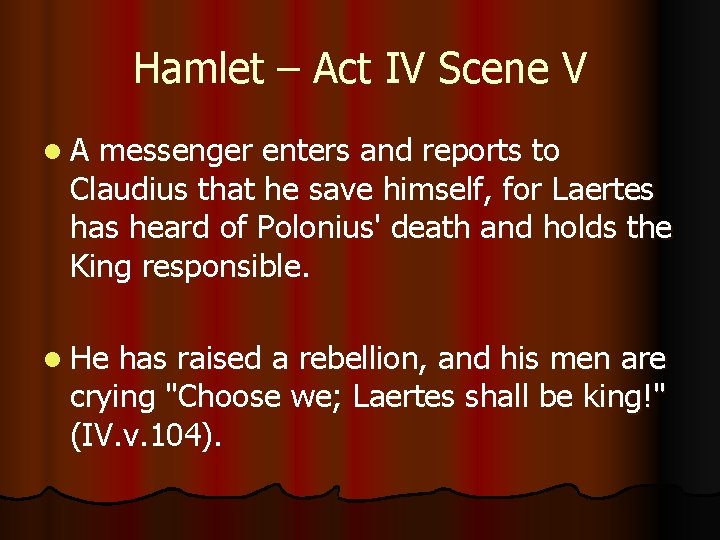 Hamlet – Act IV Scene V l. A messenger enters and reports to Claudius