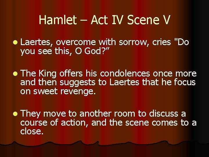 Hamlet – Act IV Scene V l Laertes, overcome with sorrow, cries "Do you