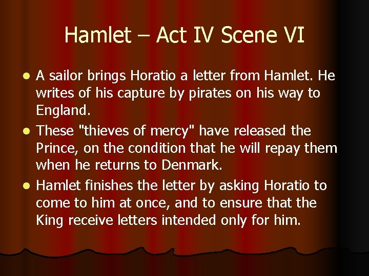 Hamlet – Act IV Scene VI A sailor brings Horatio a letter from Hamlet.