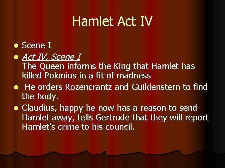 Hamlet Act IV l Scene I l Act IV, Scene I The Queen informs