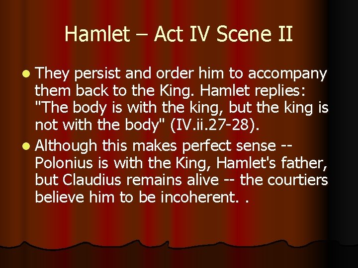 Hamlet – Act IV Scene II l They persist and order him to accompany