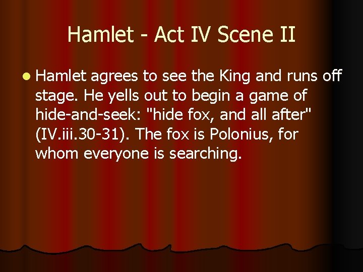 Hamlet - Act IV Scene II l Hamlet agrees to see the King and