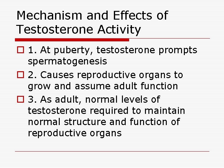 Mechanism and Effects of Testosterone Activity o 1. At puberty, testosterone prompts spermatogenesis o