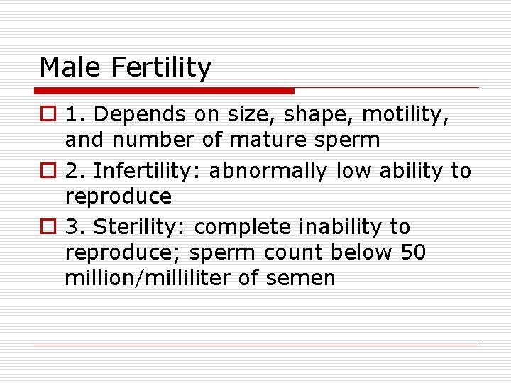 Male Fertility o 1. Depends on size, shape, motility, and number of mature sperm