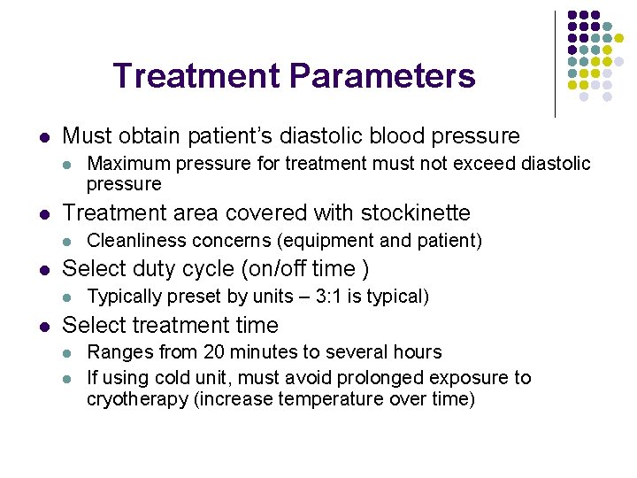 Treatment Parameters l Must obtain patient’s diastolic blood pressure l l Treatment area covered