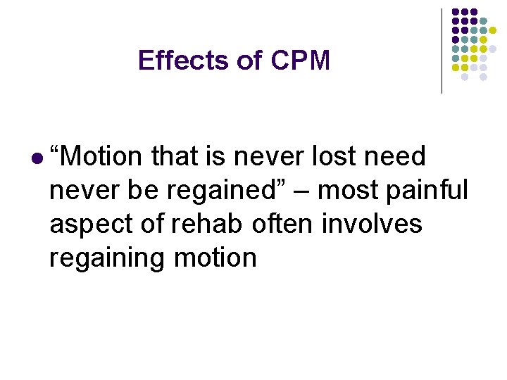 Effects of CPM l “Motion that is never lost need never be regained” –