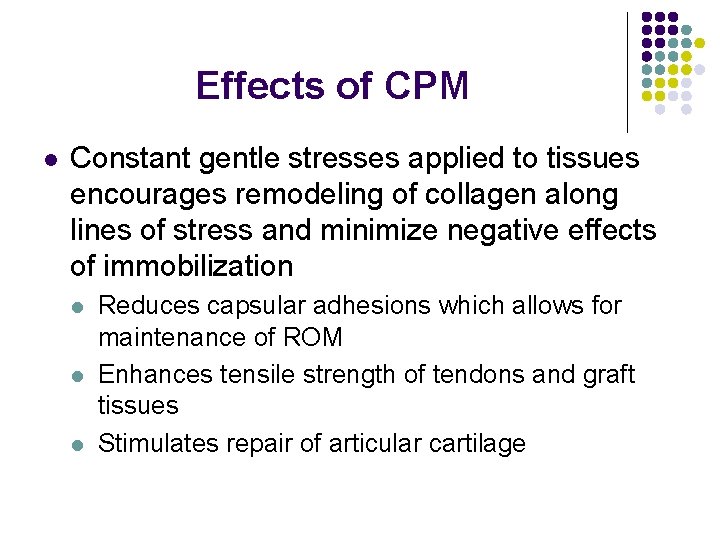 Effects of CPM l Constant gentle stresses applied to tissues encourages remodeling of collagen