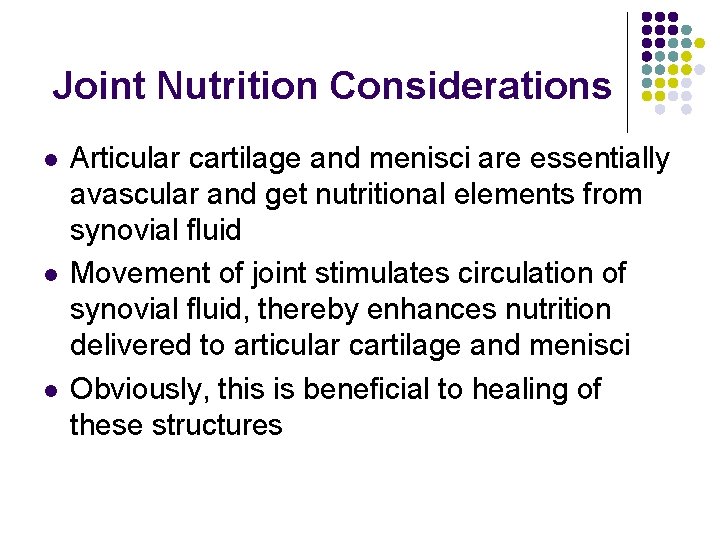 Joint Nutrition Considerations l l l Articular cartilage and menisci are essentially avascular and