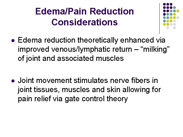 Edema/Pain Reduction Considerations l Edema reduction theoretically enhanced via improved venous/lymphatic return – “milking”