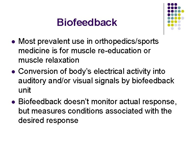 Biofeedback l l l Most prevalent use in orthopedics/sports medicine is for muscle re-education