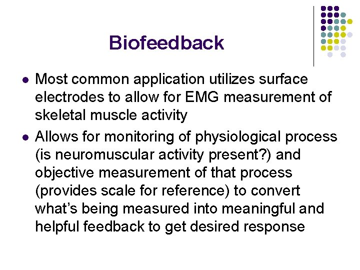 Biofeedback l l Most common application utilizes surface electrodes to allow for EMG measurement