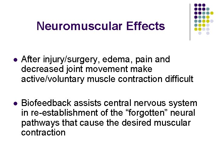 Neuromuscular Effects l After injury/surgery, edema, pain and decreased joint movement make active/voluntary muscle