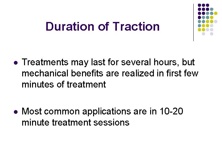 Duration of Traction l Treatments may last for several hours, but mechanical benefits are