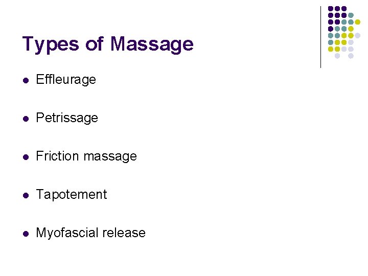 Types of Massage l Effleurage l Petrissage l Friction massage l Tapotement l Myofascial