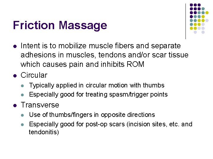 Friction Massage l l Intent is to mobilize muscle fibers and separate adhesions in