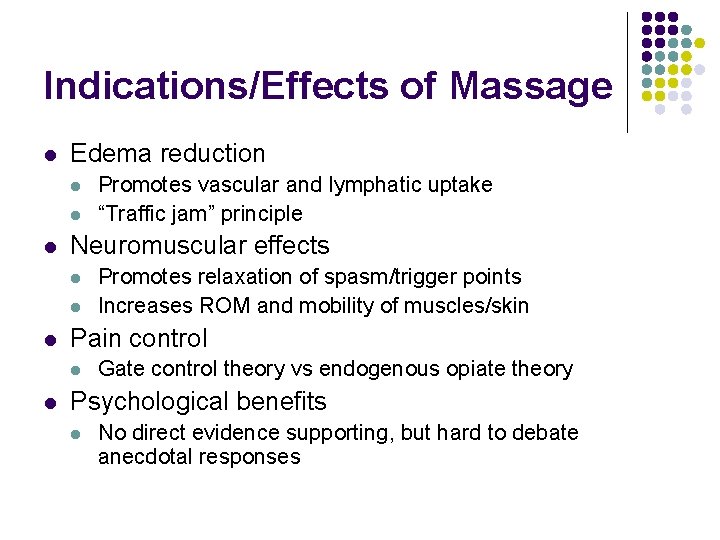 Indications/Effects of Massage l Edema reduction l l l Neuromuscular effects l l l