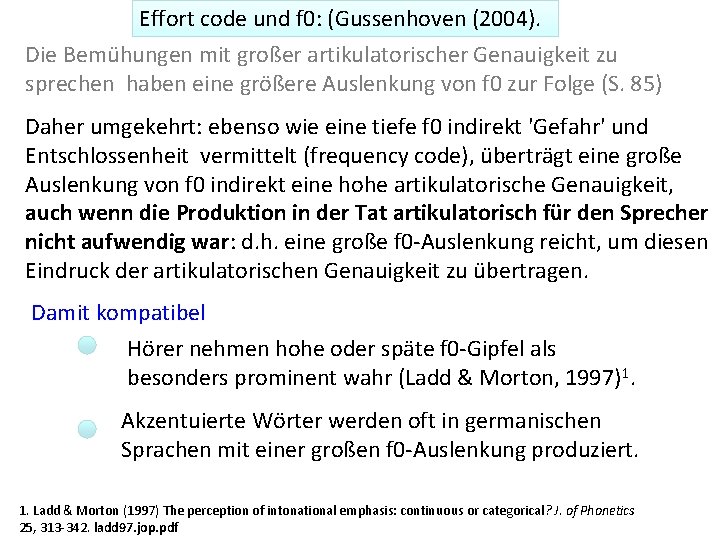 Effort code und f 0: (Gussenhoven (2004). Die Bemühungen mit großer artikulatorischer Genauigkeit zu