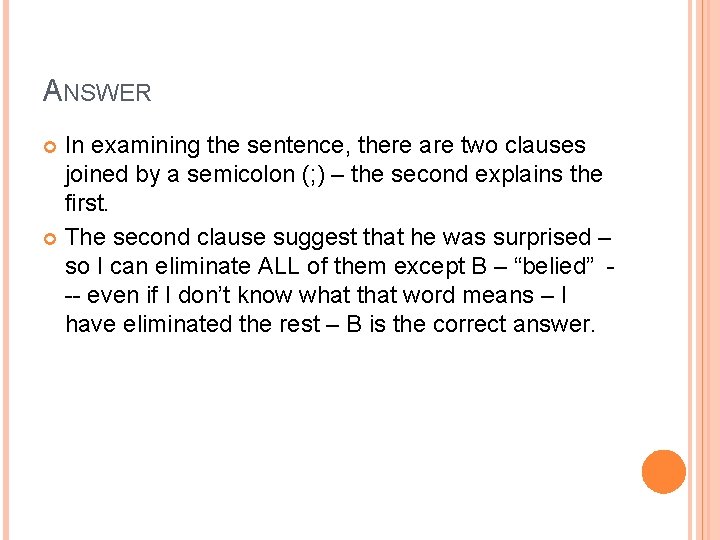 ANSWER In examining the sentence, there are two clauses joined by a semicolon (;