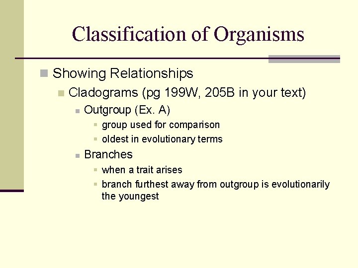 Classification of Organisms n Showing Relationships n Cladograms (pg 199 W, 205 B in