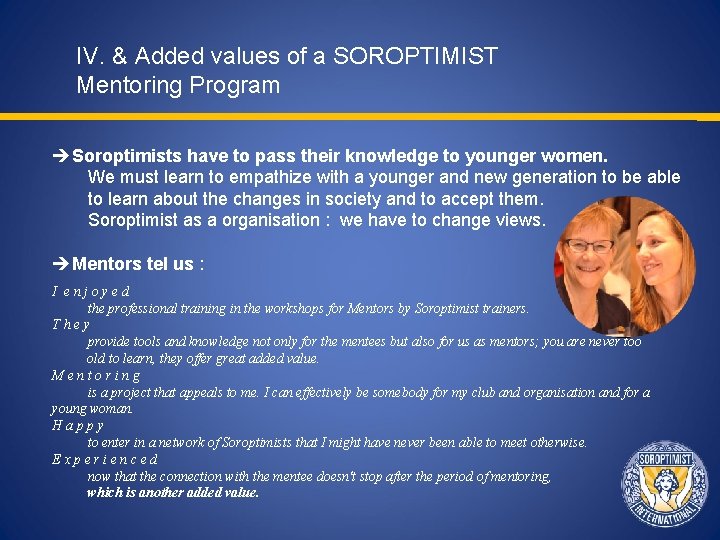 IV. & Added values of a SOROPTIMIST Mentoring Program Soroptimists have to pass their