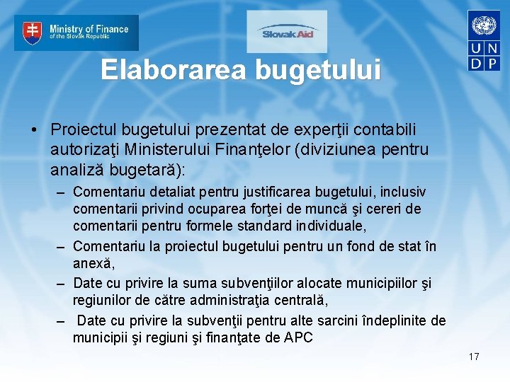 Elaborarea bugetului • Proiectul bugetului prezentat de experţii contabili autorizaţi Ministerului Finanţelor (diviziunea pentru