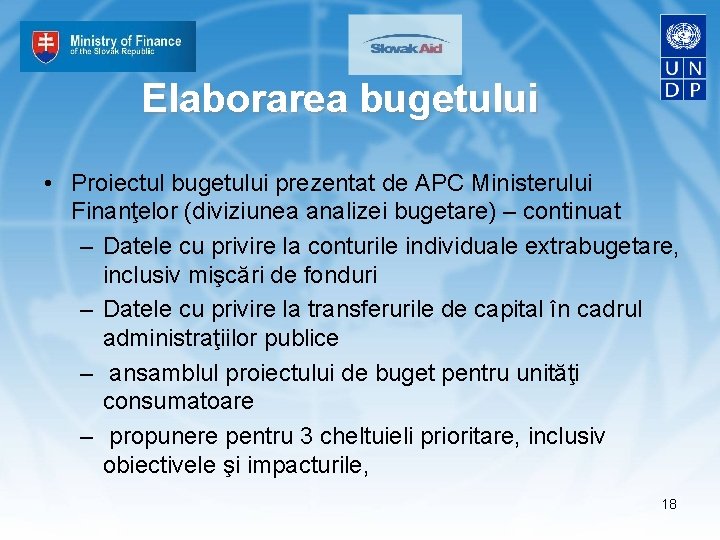 Elaborarea bugetului • Proiectul bugetului prezentat de APC Ministerului Finanţelor (diviziunea analizei bugetare) –