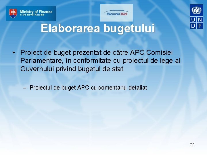 Elaborarea bugetului • Proiect de buget prezentat de către APC Comisiei Parlamentare, în conformitate