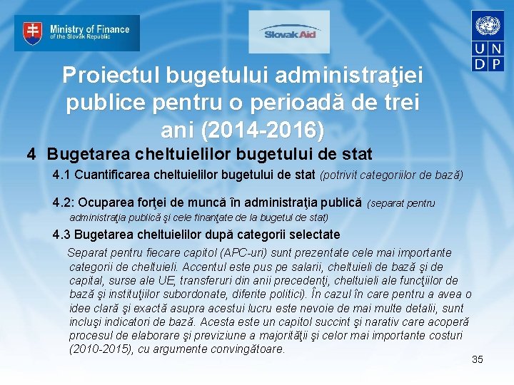 Proiectul bugetului administraţiei publice pentru o perioadă de trei ani (2014 -2016) 4 Bugetarea