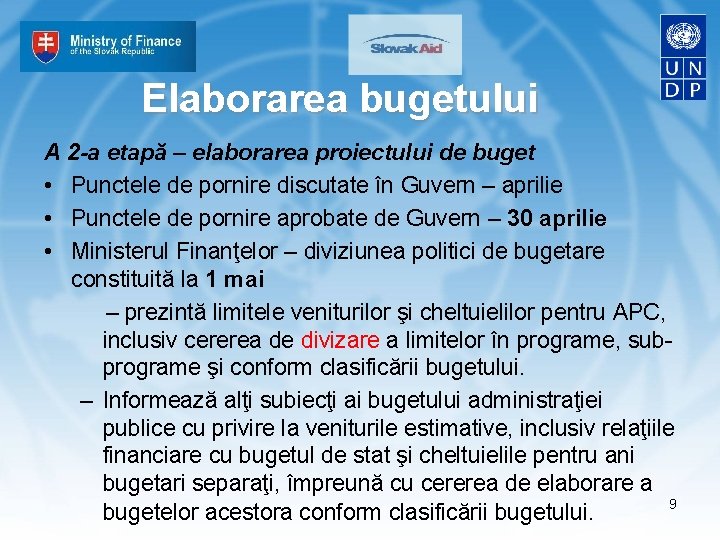 Elaborarea bugetului A 2 -a etapă – elaborarea proiectului de buget • Punctele de