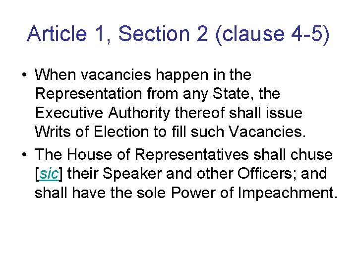 Article 1, Section 2 (clause 4 -5) • When vacancies happen in the Representation