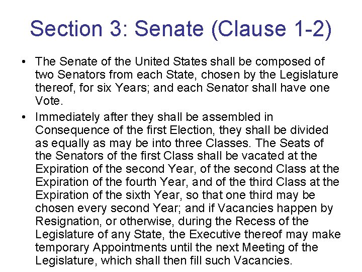 Section 3: Senate (Clause 1 -2) • The Senate of the United States shall